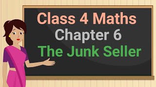 Class 4 Maths Chapter 6 "The Junk Seller" cbse ncert english medium