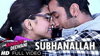 "Subhanallah" Full Video Song | Yeh Jawaani Hai Deewani | Pritam | Ranbir Kapoor, Deepika Padukone