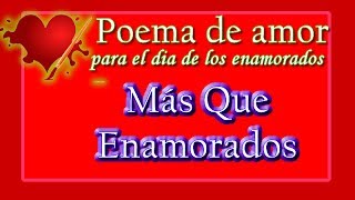 Poema de Amor para el dia de los enamorados: Mas que Enamorado