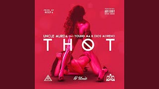 Thot - Uncle Murda ft. Young M.A. & Dios Moreno