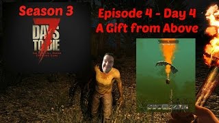 7 Days to Die - Episode 4 - Day 4 - A gift from above