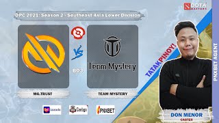 [ Dota2 Live ]  MG.TRUST VS TEAM MYSTERY | DPC 2021: Season 2 - SEA Lower Division | BO3