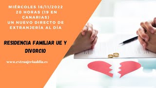 RESIDENCIA DE FAMILIAR UE Y DIVORCIO