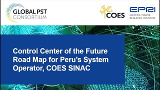 Control Center of the Future Road Map for Peru’s System Operator, COES SINAC​ (English Version)