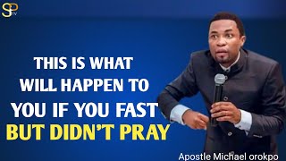 When you fast,do this also _Apostle Michael orokpo