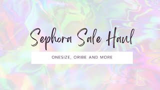 Sephora Sale Haul - OneSize, Oribe and More