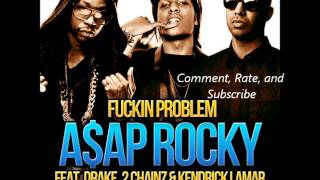 A$AP Rocky Feat. Drake, 2 Chainz & Kendrick Lamar - Fuckin Problem (Prod. By Noah "40" Shebib)