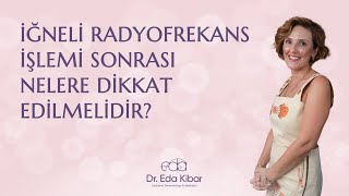 İğneli Radyofrekans İşlemi Sonrası Nelere Dikkat Edilmelidir?