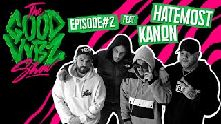 THE GOOD VYBZ SHOW #EPISODE2 Feat. HATEMOST & ΚΑΝΩΝ ⚡