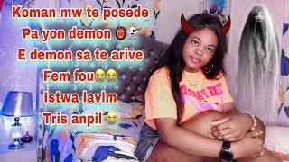 Koman mw te posede pa yon demon👹e demon sa te fem manke touye tout moun lakay mw😭e li te fem fou😔