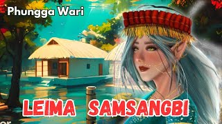 Leima Samsangbi || Kanjao Maiba || Phunga Wari || Heirang Leirang