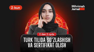 Turk tilida 0 dan 3 oyda so'zlashish va sertifikat olish strategiyasi | 2-kun