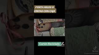 Porta Hilos o Cintas con Caja. Cartón Reciclado. #scrapbooking #catónreciclado