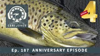 Casting With Ceri Jones Flyfishing Podcast Ep 187: 4 Years Anniversary Episode