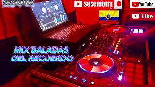 MIX BALADAS DEL RECUERDO DJ MARCELO MEZCLANDO EN VIVO