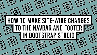 How to Make Site-Wide Changes to the NavBar and Footer in Bootstrap Studio