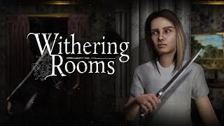 WITHERING ROOMS #7