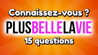 Quiz : Plus Belle La Vie - 15 Questions