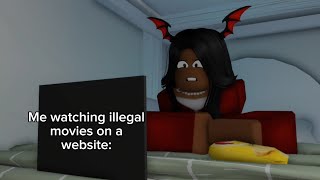 When your watching a movie on a illegal website: