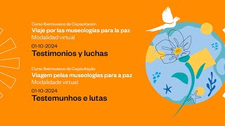 Curso Ibermuseos de Capacitación: Museologías para la paz. Día 1: Testimonios y luchas