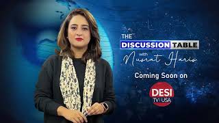 Program The Discussion Table with Nusrat Haris Coming Soon