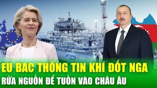 Khí đốt Azerbaijan vào châu Âu: EU khẳng định không liên quan đến Nga