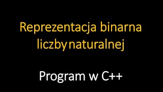 Algorytm zamiany liczby naturalnej na system binarny