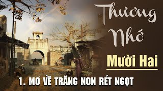 THƯƠNG NHỚ MƯỜI HAI (Tác Giả: VŨ BẰNG) - Chương 1: Mơ Về Trăng Non Rét Ngọt | Nghe Truyện QuynhHoa