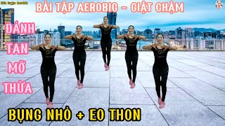 BÀI TẬP 10 PHÚT AEROBIC - GIẬT CHẬM | ĐÁNH TAN MỠ THỪA_GIẢM BÉO, BỤNG NHỎ, EO THON// Bích Luyện