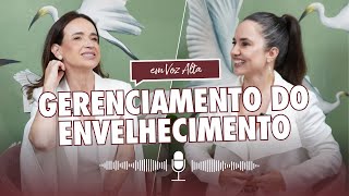 Em Voz Alta por Dra. Débora Cadore | Ep. 1 | Gerenciamento do Envelhecimento com Dra. Luísa Guedes