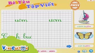 ✍Bé Yêu Tập Viết, Học Chữ Cái Phần 7 🍄(uông, ương, ang, anh, inh, ênh, om, am, ăm, âm, ôm, ơm, em)