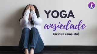 Yoga para Ansiedade | Pratica Completa