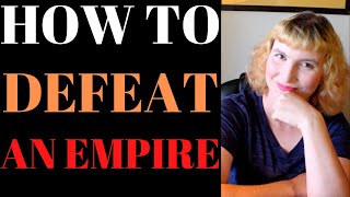 The Hero's Guide to Defeating an Evil Empire: How Empires Fall