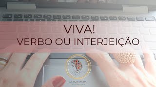 VIVA! VERBO OU INTERJEIÇÃO