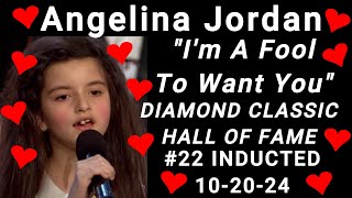 # 22 "I'm A Fool Want You" Angelina Jordan Inducted into the Diamond Classic Hall Of Fame at 8 Years