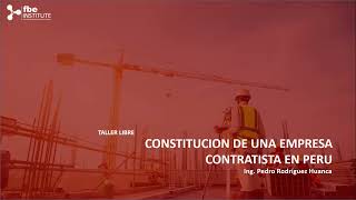 TALLER LIBRE CONSTITUCIÓN DE UNA EMPRESA CONTRATISTA EN PERÚ