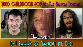 2000s CHILDHOOD POP: "Heaven" by DJ Sammy & Yanou ft. Do (ft. The Radical Douche) (Episode 13)