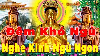 Đêm Khó Ngủ Mở Nghe Kinh Phật Ngủ Ngon Giấc Buông Bỏ Muộn Phiền Bệnh Tật Tiêu Lui Gặp Dữ Hóa Lành