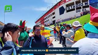 PREVIA DEL BOLIVIA 🆚 COLOMBIA EN VILLA INGENIO!!