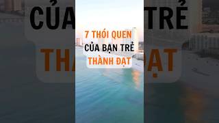 7 Thói Quen Của Bạn Trẻ Thành Đạt #shorts