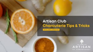 Artisan Club Charcuterie Tips & Tricks with Chef Christian