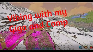 Vibing with my Comp and Giga |Ark Official PvP|