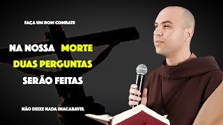 Um dia nós vamos morrer - " NÃO VIVA SUA VIDA DE QUALQUER JEITO " — FREI GILSON