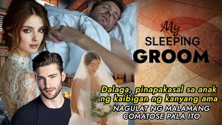 Dalaga pinapakasal sa anak ng kaibigan ng ama niya NAGULAT NG MALAMANG COMATOSE PALA ANG LALAKI!