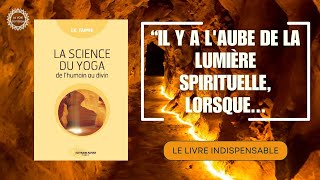 LA SCIENCE DU YOGA | L'aube de la lumière spirituelle sur le chemin du Yoga | IK TAIMNI