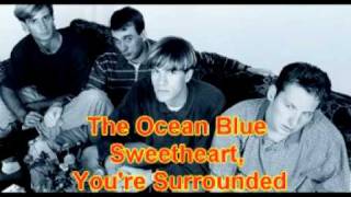 The Ocean Blue   Sweetheart, You're Surrounded