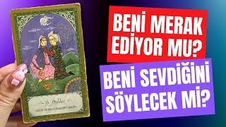 BENİ MERAK EDİYOR MU? BENİ SEVDİĞİNİ SÖYLEYECEK Mİ? BENİMLE NE PLANLIYOR? BİRLİKTE NE YAŞAYACAĞIZ?