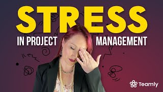 Stress in Project Management - How to Manage Stress for Peak Performance