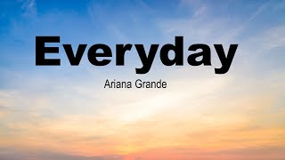 Everyday | Ariana Grande ft. Future | Moonlight | Lyrics