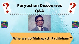 Q&A: Why we do 'Muhapatti Padileham'?